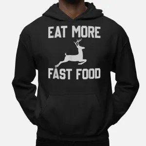 Deer Hunting Eat More Fast Food Funny Gift For Hunters Hoodie