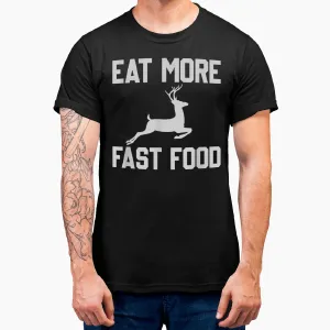 Deer Hunting Eat More Fast Food Funny Gift For Hunters T-Shirt