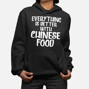 Everything Is Better With Chinese Food Hoodie