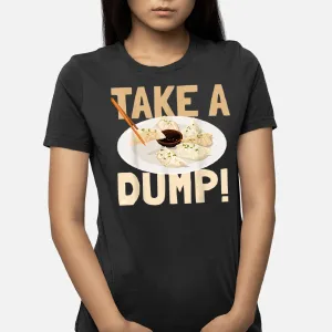 Funny Chinese Jokes Take a Dump Dumplings Dimsum Foods Memes T-Shirt