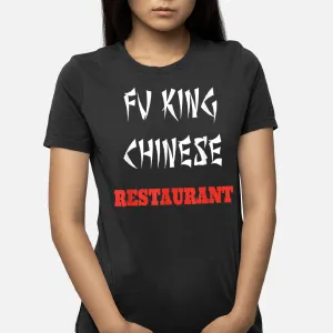 Funny Fu King Chinese Restaurant Joke Novelty T-Shirt