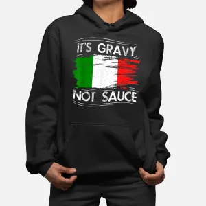 Funny Italian Food Gift It's Gravy Not Sauce Italy Hoodie