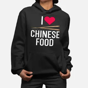 I Love Chinese Food Hoodie