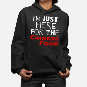 I'm Just Here For The Chinese Food Funny Hoodie