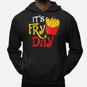 It's Fry Day French Fries Lover Fast Food Eater Hoodie