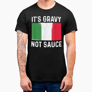 It's Gravy Not Sauce Funny Italian Food T-Shirt