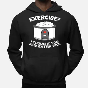 Rice Cooker Funny Exercise I Thought You Said Extra Rice Hoodie