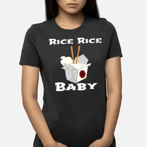 Rice Rice Baby! Funny Cool Chinese Asian Food ! T-Shirt