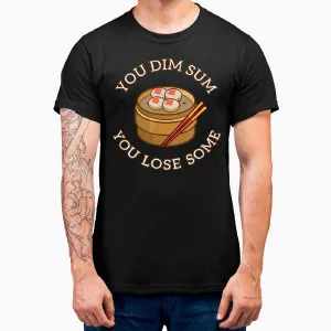 You Dim Sum You Lose Sum Funny Chinese Food Pun T-Shirt